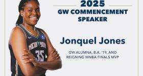 Alumna Jonquel Jones, B.A. ’19, the 2021 WNBA most valuable player and reigning MVP of the WNBA Finals for the champion New York Liberty, will deliver the Commencement address at the George Washington University’s Commencement on the National Mall on May 18.